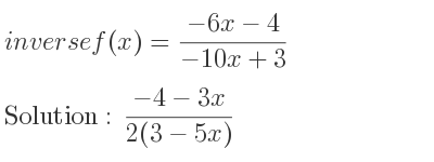 The inverse of f(x)=(-6x-4)/(-10x+3) is (-4-3x)/(2(3-5x))